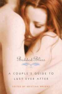 Bedded Bliss : A Couple's Guide to Lust Ever after
