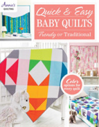 Quick & Easy Baby Quilts : Trendy or Traditional