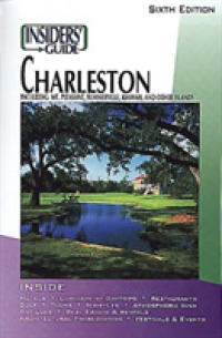Insiders' Guide to Charleston : Including Mt. Pleasant, Summerville, Kiawah, and Other Islands (Insiders' Guide to Charleston) （6TH）