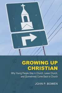 Growing Up Christian : Why Young People Stay in Church, Leave Church, and (Sometimes) Come Back to Church