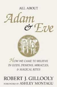 All about Adam & Eve : How We Came to Believe in Gods, Demons, Miracles, & Magical Rites