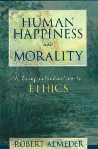 Human Happiness and Morality : A Brief Introduction to Ethics