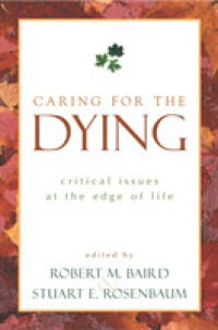 Caring for the Dying : Critical Issues at the Edge of Life