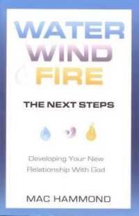 Water, Wind, Fire, the Next Steps : Developing Your New Relationship with God