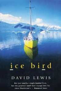 Ice Bird : The Classic Story of the First Single-Handed Voyage to Antarctica
