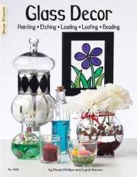 Glass Decor : Painting, Etching, Leading, Leafing, Beading