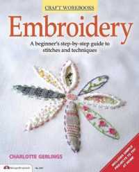 Embroidery : A Beginner's Step-By-Step Guide to Stitches and Techniques