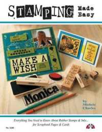 Stamping Made Easy : Everything You Need to Know about Rubber Stamps & Inks for Scrapbook Pages & Cards