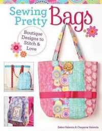 Sewing Pretty Bags : Boutique Designs to Stitch & Love