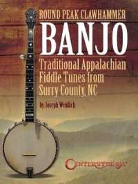 Round Peak Clawhammer Banjo : Traditional Appalachian Fiddle Tunes from Surry County, Nc