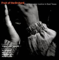 Fruit of the Orchard : Environmental Justice in East Texas