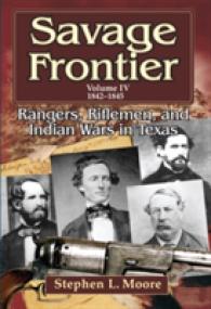 Savage Frontier v. 4: 1842-1846 : Rangers, Riflemen and Inidian Wars in Texas, Volume IV, 1842-1846