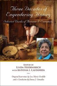 Three Decades of Engendering History : Selected Works of Antonia I. Castañeda (Al Filo: Mexican American Studies Series)