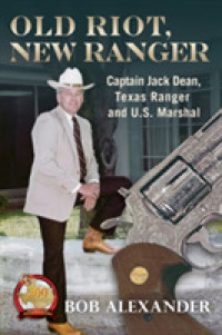 Old Riot, New Ranger : Captain Jack Dean, Texas Ranger and U.S. Marshal (Frances B. Vick Series)