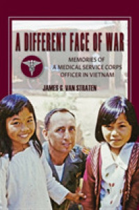 A Different Face of War : Memories of a Medical Service Corps Officer in Vietnam (North Texas Military Biography and Memoir Series)