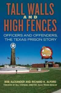 Tall Walls and High Fences : Officers and Offenders, the Texas Prison Story (North Texas Crime and Criminal Justice Series)