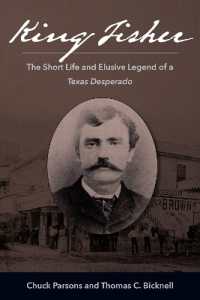 King Fisher : The Short Life and Elusive Legend of a Texas Desperado