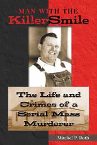 Man with the Killer Smile Volume 13 : The Life and Crimes of a Serial Mass Murderer (North Texas Crime and Criminal Justice Series)
