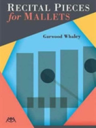 Recital Pieces for Mallets : Solo Transcriptions for 2, 3, and 4 Mallets （Reprint）