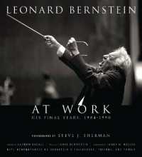 Leonard Bernstein at Work : His Final Years, 1984-1990 (Amadeus)