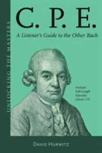 C.P.E. : A Listener's Guide to the Other Bach (Unlocking the Masters)