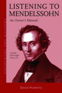 Listening to Mendelssohn : An Owner's Manual (Unlocking the Masters)