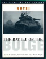 Nuts! the Battle of the Bulge: The Story and Photographs (America Goes to War")