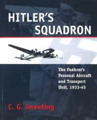 Hitler's Squadron : The Fuehrer's Personal Aircraft and Transport Unit, 1933-1945