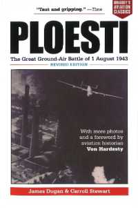 Ploesti : The Great Ground-Air Battle of 1 August 1943, Revised Edition