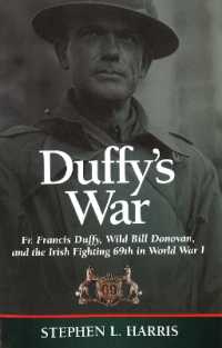 Duffy's War : Fr. Francis Duffy, Wild Bill Donovan, and the Irish Fighting 69th in World War I