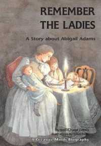 Remember the Ladies : A Story about Abigail Adams (Creative Minds Biography (Paperback))