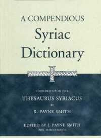 A Compendious Syriac Dictionary : Founded upon the Thesaurus Syriacus of R. Payne Smith