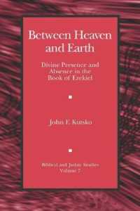 Between Heaven and Earth : Divine Presence and Absence in the Book of Ezekiel (Biblical and Judaic Studies from the University of California, San Diego)