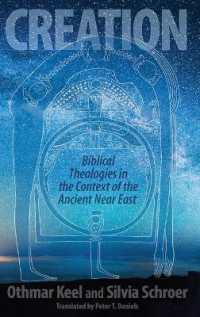 Creation : Biblical Theologies in the Context of the Ancient Near East