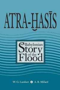 Atra-Hasis : The Babylonian Story of the Flood, with the Sumerian Flood Story