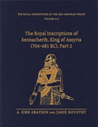 The Royal Inscriptions of Sennacherib, King of Assyria (704-681 BC), Part 2 (Royal Inscriptions of the Neo-assyrian Period)