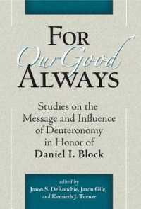 For Our Good Always : Studies on the Message and Influence of Deuteronomy in Honor of Daniel I. Block