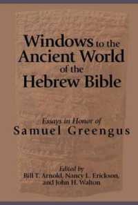 Windows to the Ancient World of the Hebrew Bible : Essays in Honor of Samuel Greengus