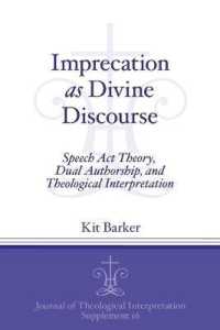 Imprecation as Divine Discourse : Speech Act Theory, Dual Authorship, and Theological Interpretation (Journal of Theological Interpretation Supplements)