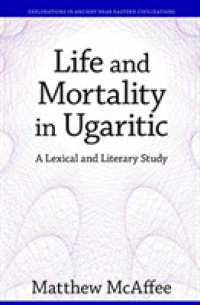 Life and Mortality in Ugaritic : A Lexical and Literary Study (Explorations in Ancient Near Eastern Civilizations)