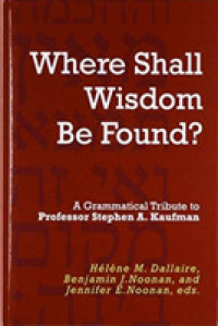 'Where Shall Wisdom Be Found?' : A Grammatical Tribute to Professor Stephen A. Kaufman