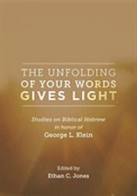 The Unfolding of Your Words Gives Light : Studies on Biblical Hebrew in Honor of George L. Klein
