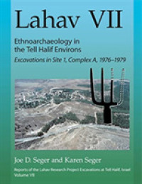 Lahav VII: Ethnoarchaeology in the Tell Halif Environs : Excavations in Site 1, Complex A, 1976-1979 (Lahav)