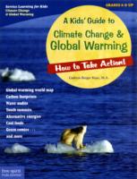 A Kids' Guide to Climate Change & Global Warming : How to Take Action!