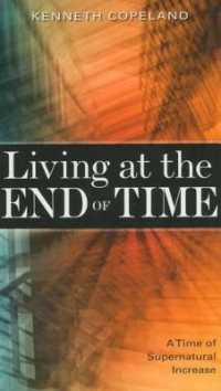 Living at the End of Time : A Time of Supernatural Increase