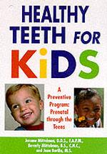 Healthy Teeth for Kids : A Preventive Program : Prebirth through the Teens