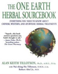 The One Earth Herbal Sourcebook : Everything You Need to Know about Chinese, Western, and Ayurvedic Herbal Treatments
