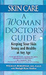 Skin Care : A Woman Doctor's Guide : Keeping Your Skin Young and Healthy at Any Age