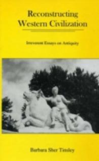 Reconstructing Western Civilization : Irreverant Essays on Antiquity