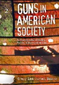 アメリカ銃社会百科事典（全２巻）<br>Guns in American Society (2-Volume Set) : An Encyclopedia of History, Politics, Culture, and the Law